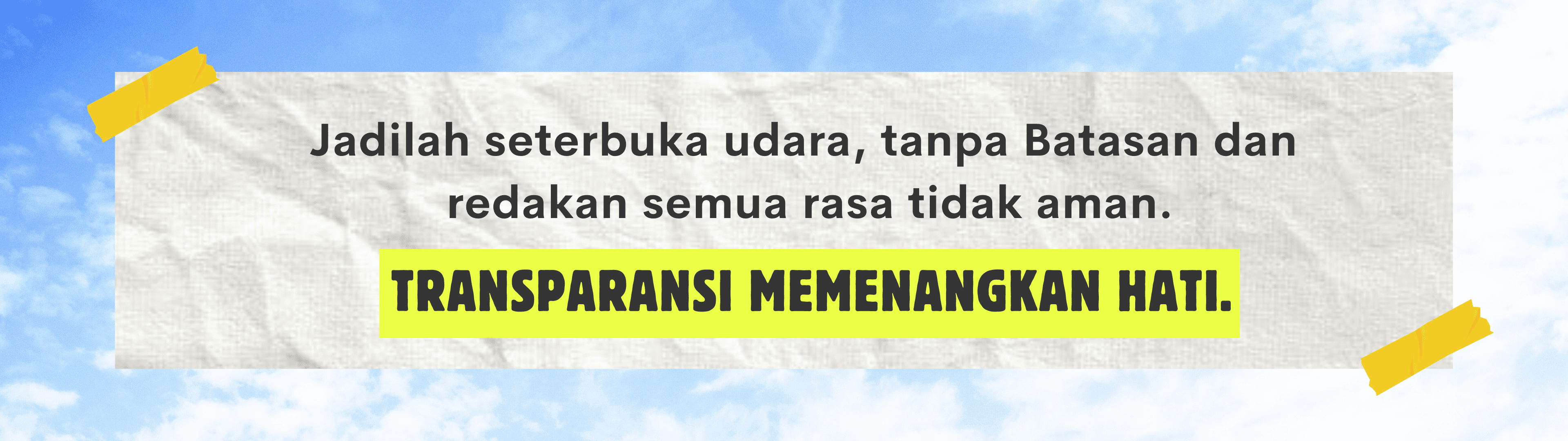 Transparansi memenangkan hati: ajakan hidup terbuka
