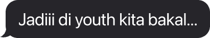 Jadiii di youth kita bakal…